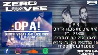 Opa.! - Dimitri Vegas And Like Mike ft. KSHMR - "Official Audio" (Zero Lovee Edit)