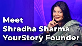 Meet Shradha Sharma YourStory Founder | Episode 78