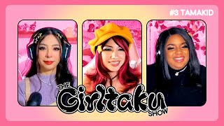 Y2K Girlies, TAP IN ☝ ft. Tamakid | The Girltaku Show  EP 03