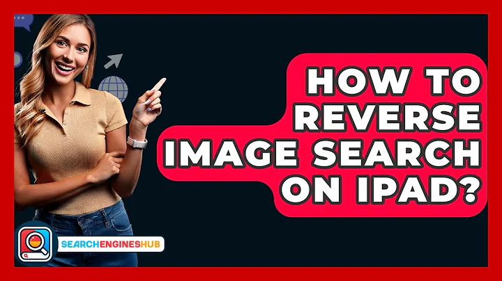 How To Reverse Image Search On IPad? - SearchEnginesHub.com