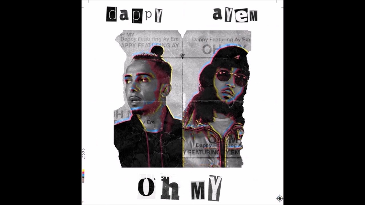 Dappy   Oh My Official Audio ft Ay Em