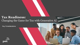Tax Readiness: Changing the Game for Tax with Generative AI