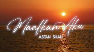 Maafkan Aku (2023) - Asfan Shah [ Lirik Video]