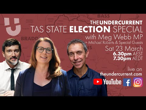 Tas State Election Special feat. Meg Webb MP, Michael Roberts + Special Guests