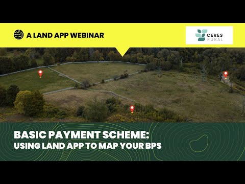The Basic Payment Scheme Webinar: Using Land App to Map your BPS