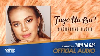 Nashrenne Casas - Tayo Na Ba? (Official Audio)