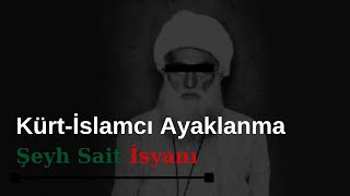 Kürt-İslamcı Ayaklanma: Şeyh Sait İsyanı