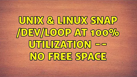 Unix & Linux: snap /dev/loop at 100% utilization -- no free space