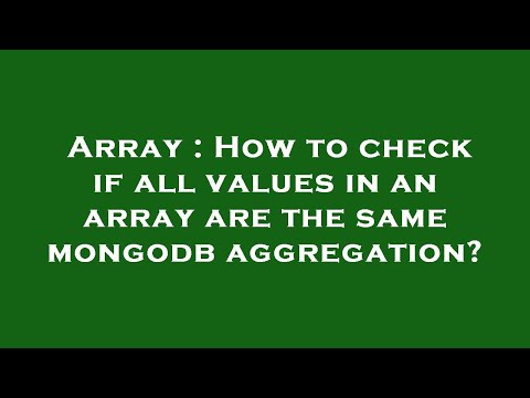 Array : How to check if all values in an array are the same mongodb aggregation?