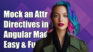 How to Mock an Attribute Directive in Angular: A Step-by-Step Guide