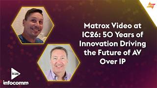Matrox Video at IC26: 50 Years of Innovation Driving the Future of AV Over IP