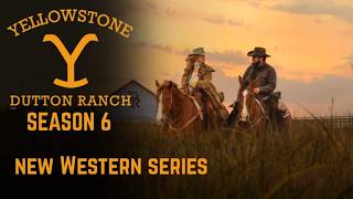 Yellowstone Season 6 (2026) - The Dutton Ranch | Taylor Sheridan | Paramount Plus | Neo Western