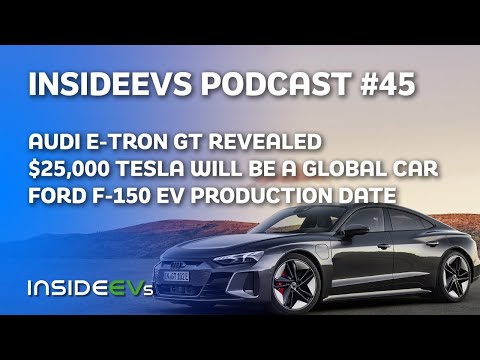 Audi E-Tron GT Revealed, $25,000 Tesla Will Be Sold Globally and Ford F-150 EV Production Date