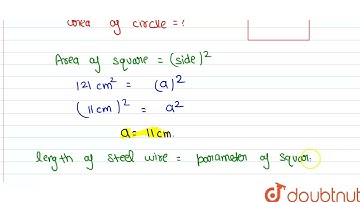 A steel wire when bent in the form of a\r\nsquare encloses an area of 121\\ c m^2\n. If the same...