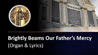 Brightly Beams Our Father's Mercy (Organ &amp; Lyrics)
