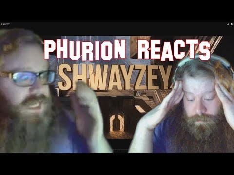 Phurion Reacts :: Shwayzey