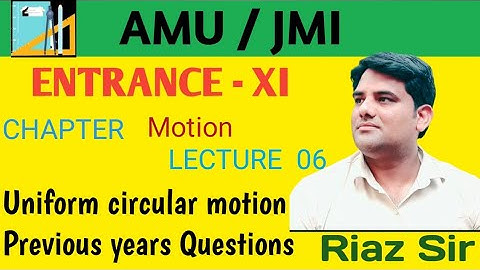 Last 5 years questions of motion | Uniform circular motion | AMU/JMI Entrance - XI   Desi Master