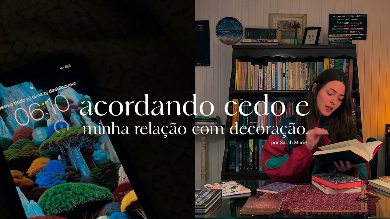 decoração com personalidade, acordando cedo no fim de semana e A Hora da Estrela.