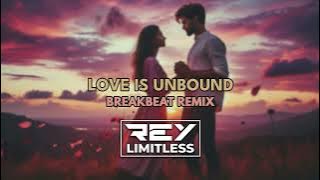 Love Is Unbound [ReyLimitless Breakbeat Remix]