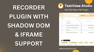 A Recorder Plugin which can record actions on Shadow DOM & iframe Elements as well #testcasestudio