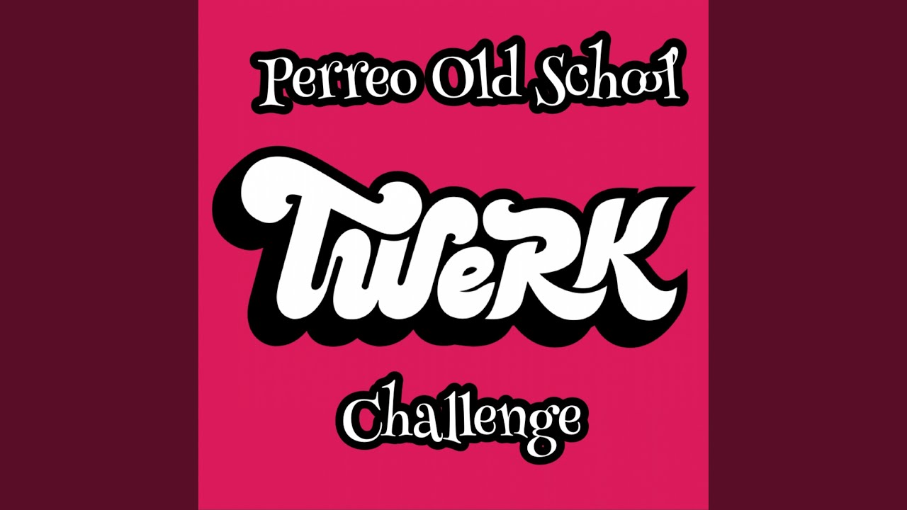 Perreo Old School Twerk Challenge YouTube Music