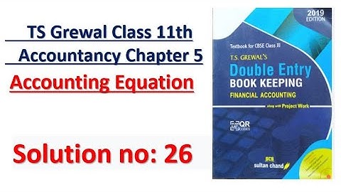 TS Grewal Class 11 Accounts Solution no: 26| Chapter 6 | Accounting Equation