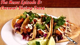 How to make Coconut Shrimp Tacos: The Menu Episode 8 (Season 2)