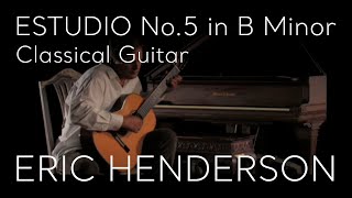 'Estudio No. 5 in B Minor' by Fernando Sor | Classical Guitar by Eric Henderson chords