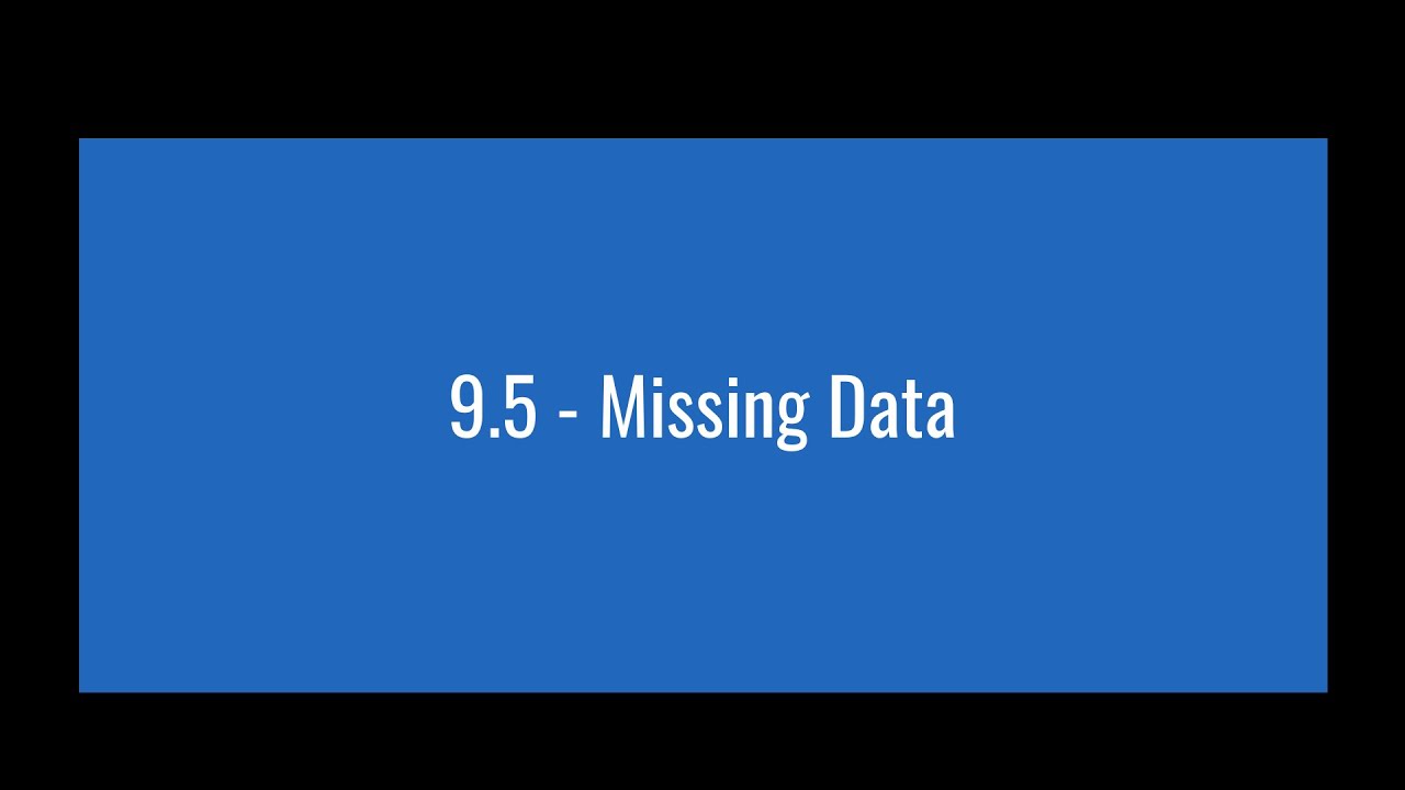 9.5 - Missing Data - YouTube
