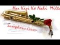 #51:-Har Kisi ko Nahi Milta| Janbaaz| Sadhna Sargam|Manhar Udhas|Saxophone Cover|Suhel Khilji