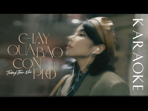 KARAOKE | " CHẠY QUA BAO CON PHỐ" (Trương Thảo Nhi) | TRƯƠNG THẢO NHI