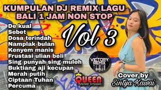 Kumpulan Dj Remix Lagu Bali 1 jm non Stop Cover by Sintya Kawai Vol.3