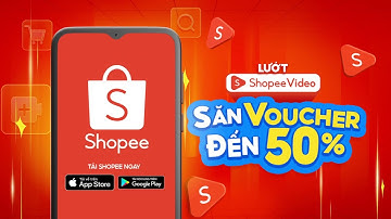 🎉 SHOPEE VIDEO GIẢM ĐẾN 50% - LƯỚT VUI MUA LIỀN 🔥