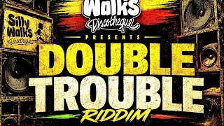 DOUBLE TROUBLE RIDDIM MIX🔥 | SILLY WALKS | Christopher Martin-Agent Sasco-Jesse Royal Busy Signal+++