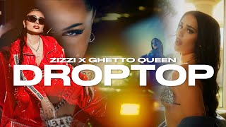 ZiZZi, Ghetto Queen - DROPTOP (Official Music Video)