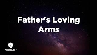 Video thumbnail of "Father's Loving Arms - Official Lyrics 2018"