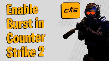 How to Enable Burst in Counter Strike 2