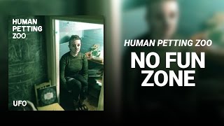 Video thumbnail of "Human Petting Zoo // No Fun Zone"