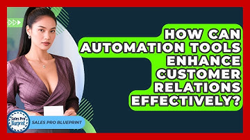How Can Automation Tools Enhance Customer Relations Effectively? | Sales Pro Blueprint News