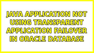 Java application not using Transparent Application failover in Oracle database