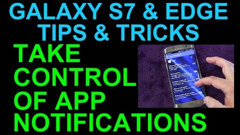 Samsung Galaxy S7 and Edge Take Control of App Notifications - Tips and Tricks