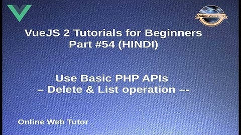 VueJs 2 Tutorial for beginners in HINDI | ENGLISH (#54) Delete & List function APIs by Vue Axios