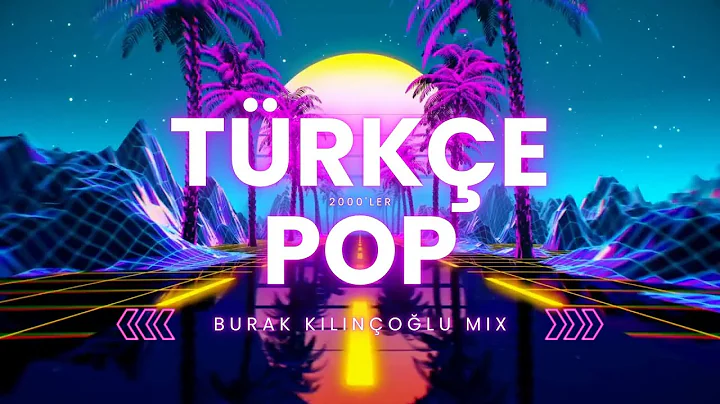 2000'ler Türkçe Pop (Burak Kılınçoğlu Mix)