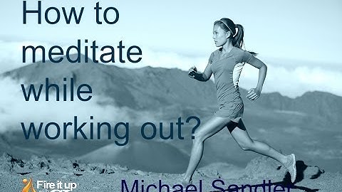 Working Out + Meditating (Mindful Running)