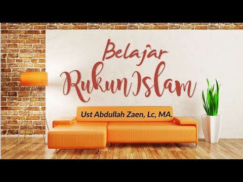 belajar-rukun-islam---syarat-kalimat-tauhid---ustadz-abdullah-zaen,-lc.,-m.a.