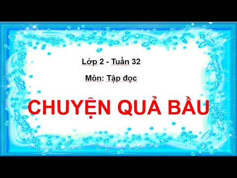 Video Tập đọc Lớp 2 - CHUYỆN QUẢ BẦU - Tuần 32 | Cô Nhi - youtube
