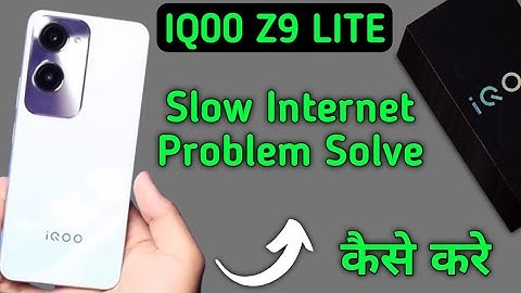 IQOO Z9 lite slow internet problem, how to solve slow internet problem