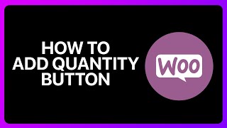 How To Add Quantity Button In WooCommerce Tutorial
