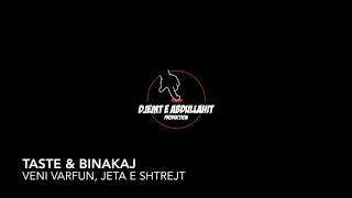 Taste & Binakaj / Veni varfun, jeta e shtrejt