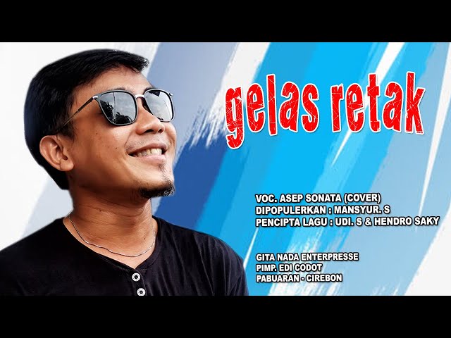 ASEP SONATA_GELAS RETAK_DIPOPULERKAN MANSYUR. S_CIPT. UDI  S & HENDRO SAKY class=